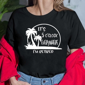 Men T-Shirt Cotton Breathable Short Sleeve Crew Neck It's 5 O'clock Everywhere I'm Retired Printed Casual Loose Fit