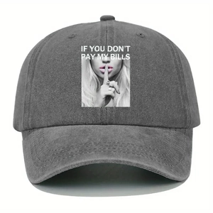 Detailed view of dark grey washed cotton baseball cap with IF YOU DON'T PAY MY BILLS print