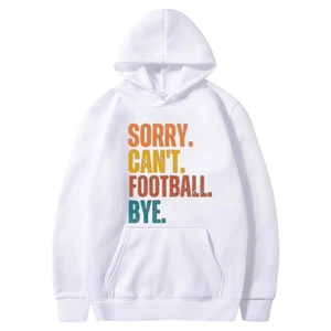 White American football printed hoodie featuring Sorry Can't Football Bye vintage slogan