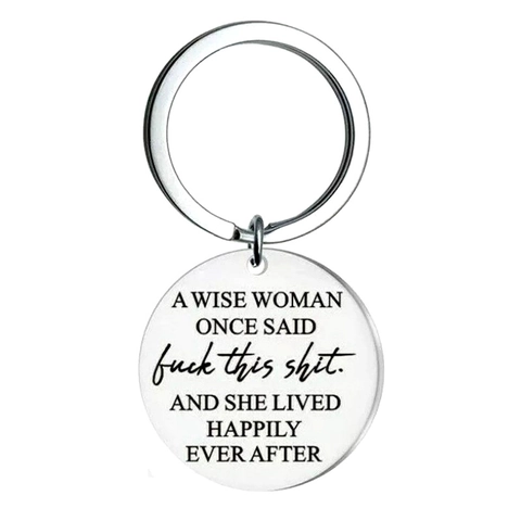 Wise Woman Once Said Gravierter Schlüsselanhänger Edelstahl Poliert Rund Anhänger Lustiges Inspirierendes Geschenk Damen