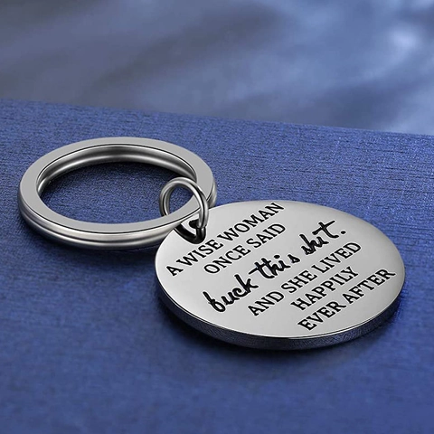 Wise Woman Once Said Gravierter Schlüsselanhänger Edelstahl Poliert Rund Anhänger Lustiges Inspirierendes Geschenk Damen