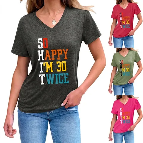 Women V Neck Short Sleeve T Shirt Cotton Polyester Blend So Happy I Am Humorous Birthday Party Celebration Gift