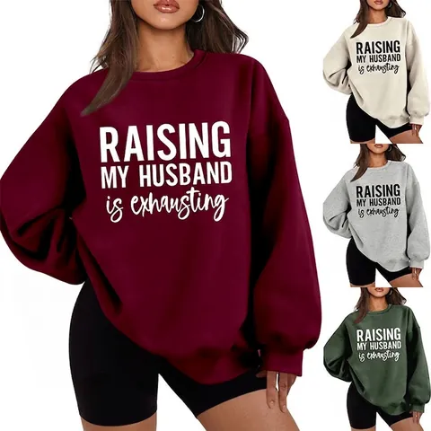 Donna Felpa Girocollo Oversize Raising My Husband Is Exhausting Stampa a Lettere Foderata in Pile Manica Lunga Pullover Top