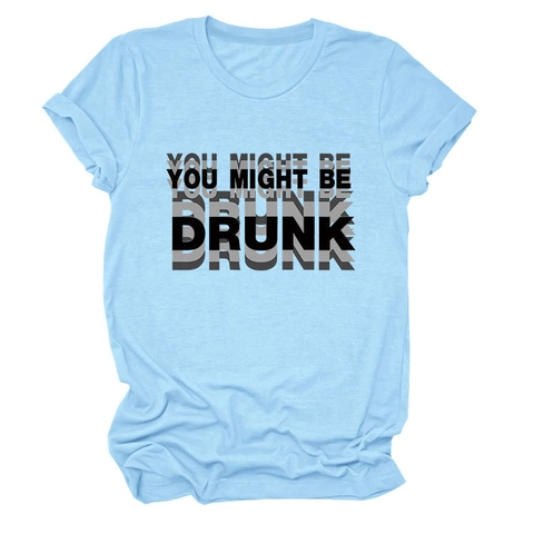 Damen Lustiges You Might Be Drunk Print T-Shirt Baumwollmischung Kurzarm Rundhals Lässig Lose Passform Grafik Tee Top