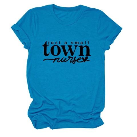 Maglietta Da Donna Stampata Just A Small Town Nurse Girocollo Maniche Corte Misto Cotone Top Casual Estivo