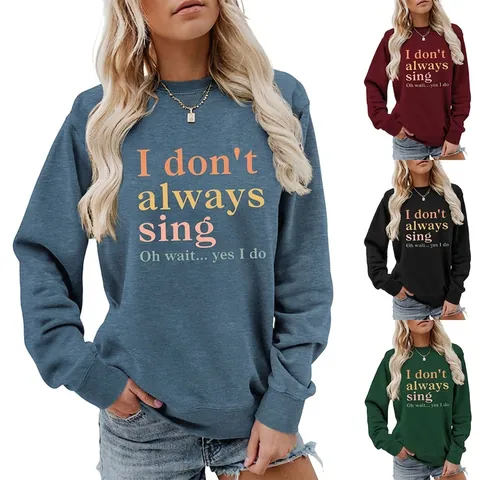 Sweat-Shirt Décontracté à Manches Longues et Col Rond pour Femmes en Mélange de Coton Imprimé Slogan Pullover I Don't Always Sing