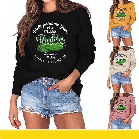 Dames Grappige Augurk Grafisch Sweatshirt Casual Ronde Hals Lange Mouw Pullover Well Paint Me Green And Call Me A Pickle Letterprint Top