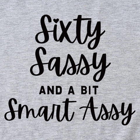 T-Shirt Donna Misto Cotone Sixty Sassy And A BIT Smart Assy Regalo 60 Compleanno Casual Manica Corta Girocollo Top
