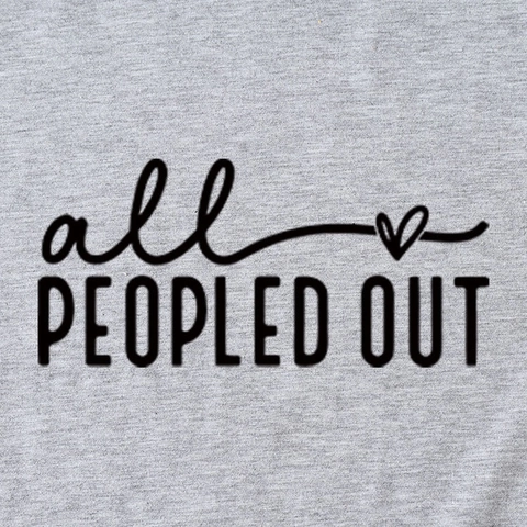 All Peopled Out Slogan T-Shirt Women Cotton Blend Jersey Round Neck Short Sleeve Rolled Cuff Loose Casual Summer Top