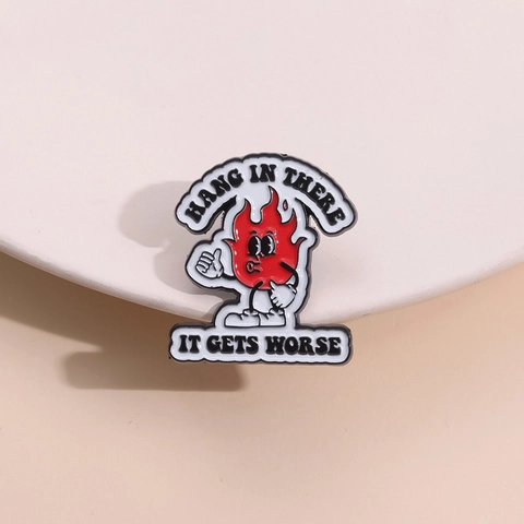 Humorvolle Rote Flamme Emaille Pin Zinklegierung Brosche Hang In There It Gets Worse Sarkastisches Abzeichen Für Taschen