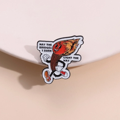 Cartoon Brennendes Streichholz Emaille Pin May The Bridges I Burn Light The Way Zinklegierung Brosche Für Kleidung Dekoration