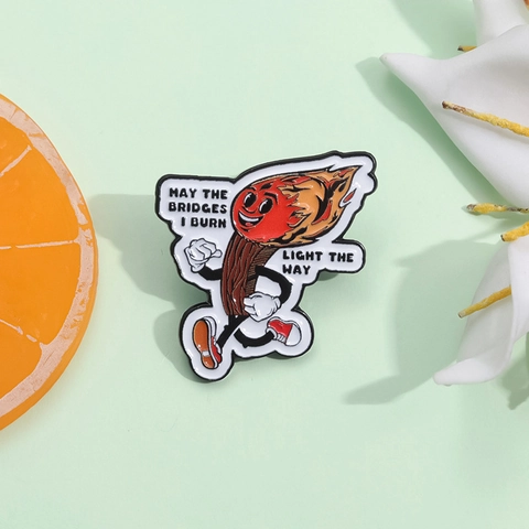 Broche en Émail de Dessin Animé Alliage Bonhomme Allumette Citation May The Bridges I Burn Light The Way Badge Créatif pour Vêtements