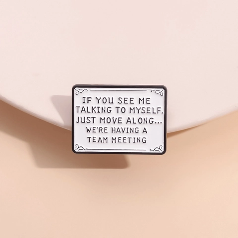 Humoristische Engelse Quote Emaille Pin Zinklegering Team Meeting Metalen Badge Voor Rugzak Kleding Unisex Sieraden Cadeau