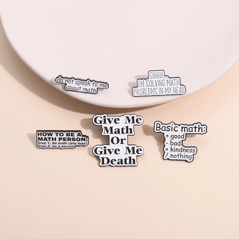 Épinglette en Émail Avec Slogan de Mathématiques Drôle Broche en Alliage de Zinc Noir et Blanc Badge Humour Pour Sac À Dos