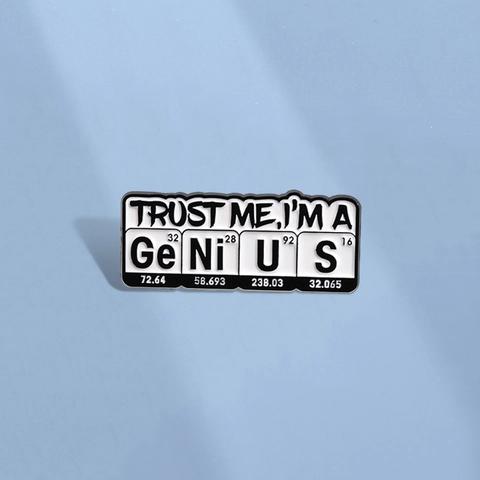 Trust Me I'm A Genius Emaille Pin Chemie Periodiek Systeem Broche Legering Badge Science Geek Cadeau Voor Rugzak Jas Top