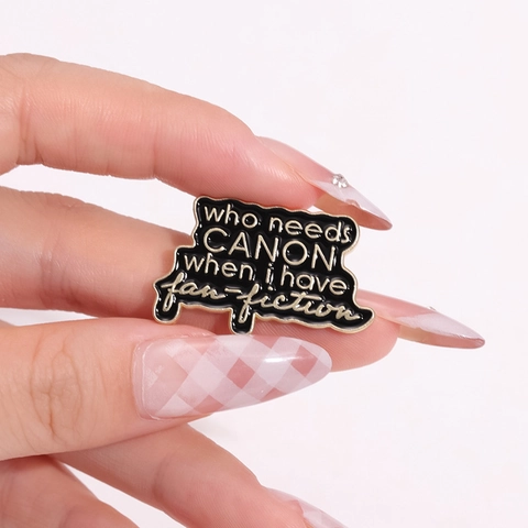 Creative Quote Enamel Pin Who Needs Canon When I Have Fan Fiction Black Gold Alloy Letter Brooch Badge For Bag Clothes