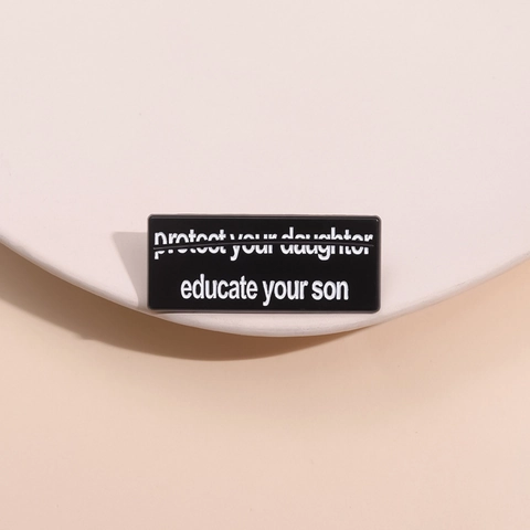 Protect Your Daughter Educate Your Son Slogan Emaille Brosche Zinklegierung Lackiert Pin Schmuck Zubehör Geschenk Für Kleidung Tasche