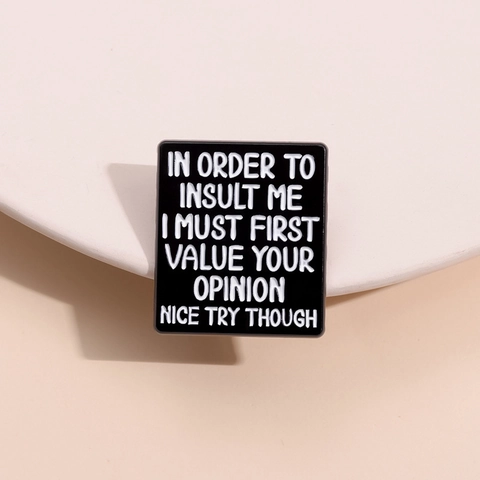 Sarcastic Quote Emaille Pin Zinklegering Zwarte Geometrische Broche In Order To Insult Me Badge Voor Kleding Tassen Decoratie