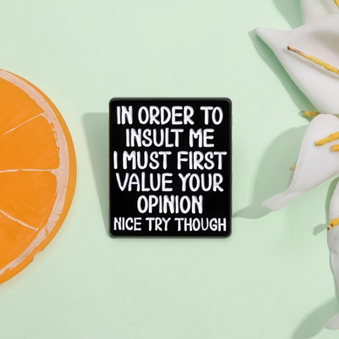 Sarcastic Quote Emaille Pin Zinklegering Zwarte Geometrische Broche In Order To Insult Me Badge Voor Kleding Tassen Decoratie