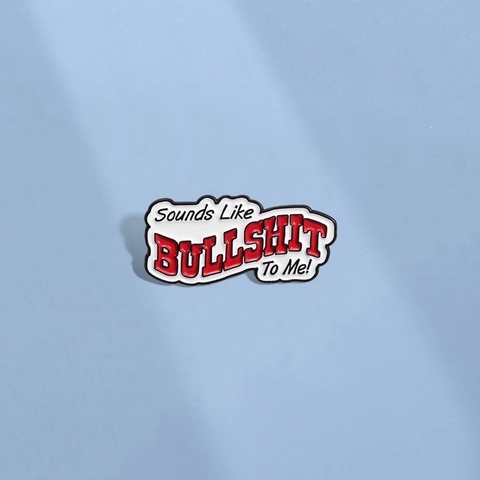 Divertido Pin de Esmalte Sounds Like BULLSHIT To Me Broche de Aleación Eslógan Humorístico Insignia de Letra Para Ropa Bolsos Joyería