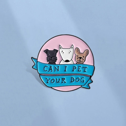 Creative Cartoon Dog Enamel Pin Can I Pet Your Dog Slogan Circular Zinc Alloy Brooch Badge For Clothing Bags Hat Pet Lovers Gift
