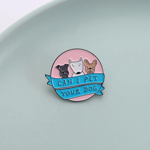 Creative Cartoon Dog Enamel Pin Can I Pet Your Dog Slogan Circular Zinc Alloy Brooch Badge For Clothing Bags Hat Pet Lovers Gift