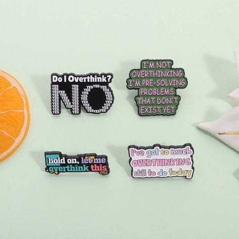 Humorous Overthinking Text Enamel Pin Funny Sarcastic Quote Alloy Brooch Mental Health Humor Badge For Backpack Accessory Gift