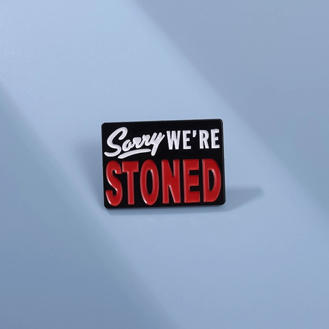 Funny Sorry WE'RE STONED Enamel Pin Rectangular Alloy Brooch Badge For Denim Jacket Backpack Bag Accessories For Men Women