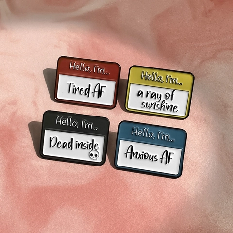 Funny Alloy Name Tag Enamel Pins Hello My Name Is Tired AF Anxious AF Brooches Backpack Badges Jewelry Gift Women Men
