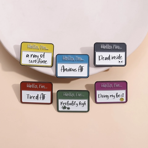 Funny Alloy Name Tag Enamel Pins Hello My Name Is Tired AF Anxious AF Brooches Backpack Badges Jewelry Gift Women Men