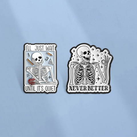 Retro Skelet Emaille Pin Broche Humoristische Slogan I'll Just Wait Until It's Quiet Never Better Metalen Badge Halloween