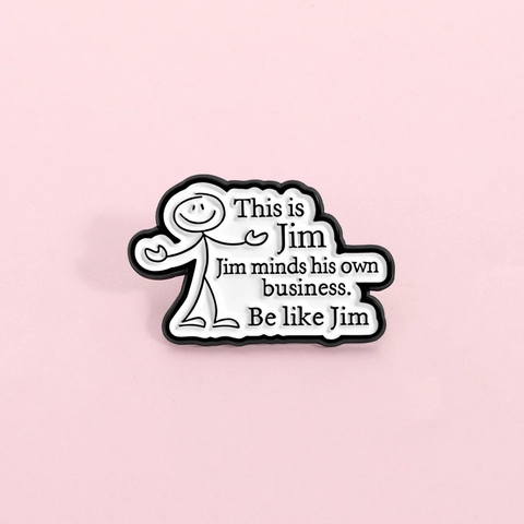 Jim Minds His Own Business Enamel Pin Stickman Quote Metal Badge Funny Humorous Brooch For Clothes Bags Jewelry Accessory