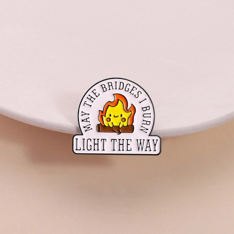 Lustige Cartoon Flamme Emaille Anstecknadel May The Bridges I Burn Light The Way Legierung Brosche Abzeichen Für Taschen Kleidung