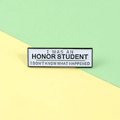 Χιουμοριστική Καρφίτσα Σμάλτου I Was An Honor Student Ορθογώνιο Σήμα από Κράμα για Ρούχα Αξεσουάρ Σακιδίου Λευκό Μαύρο