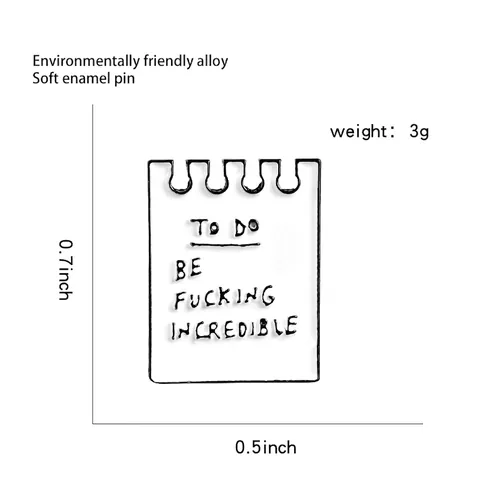 Kreative Emaille Notizbuch Brosche Pin To Do Be Fucking Incredible Legierung Anstecknadel Für Rucksack Jacke Cartoon Schmuck Geschenk