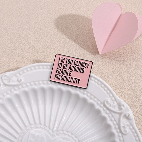 Feminist Slogan Alloy Enamel Brooch Clumsy Fragile Masculinity Pink Rectangular Badge Pin For Clothes Bag Unisex Jewelry Gift