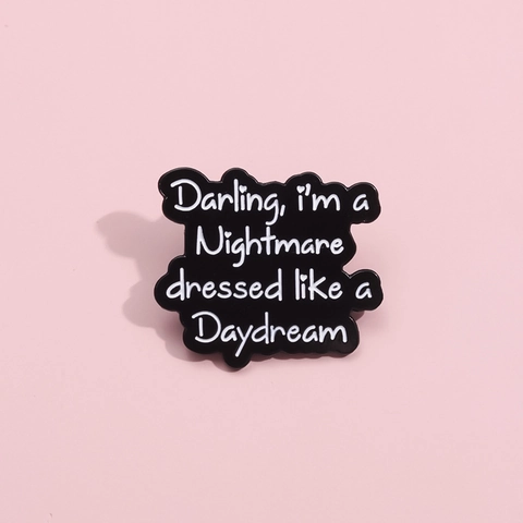 Nightmare Dressed Like A Daydream Émail Pin Lettrage Gothique Alliage Broche Citation Badge Pour Vêtements Sacs Vestes Femmes