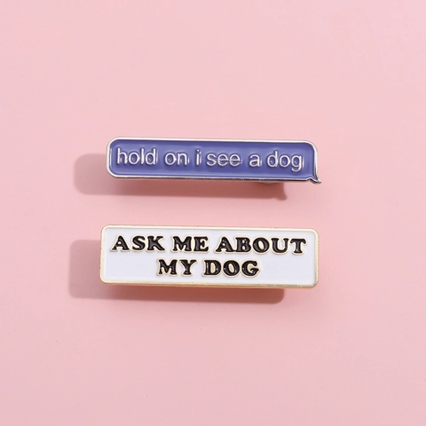 Minimalistische Legierung Emaille Brosche Pin Set Für Hundeliebhaber ASK ME ABOUT MY DOG Und Hold On I See A Dog Slogan Schmuck
