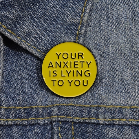 Creative Round Enamel Brooch Pin Your Anxiety Is Lying To You Letter Badge Alloy Yellow Jewelry For Backpack Clothing