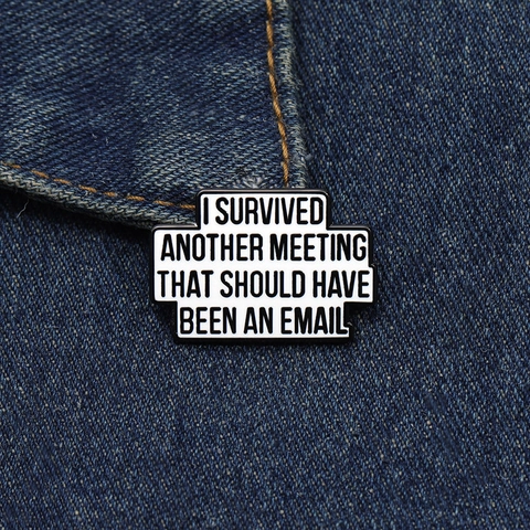 Spilla in Smalto I Survived Another Meeting That Should Have Been An Email Divertente Umorismo da Ufficio Distintivo in Lega