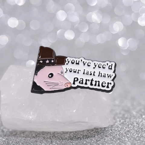 Cartoon Opossum Cowboy Hat Enamel Pin Funny Quote You've Yee'd Your Last Haw Partner Alloy Brooch Badge For Unisex Jewelry