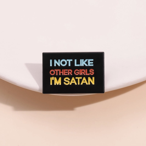 I Not Like Other Girls I'm Satan Creative Quote Enamel Brooch Zinc Alloy Geometric Black Badge Clothes Pin Accessory