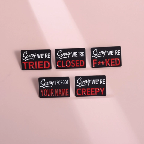 Humorous Slogan Alloy Enamel Pin Sorry We Are Creepy Closed Tried Letter Badge Jewelry For Backpack Denim Jacket Decor Unisex