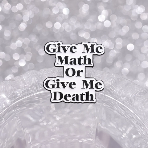 Pin de Esmalte con Eslogan Matemático Divertido Give Me Math Or Give Me Death Broche de Aleación para Estudiantes Profesores Mochila Sombrero Joyería