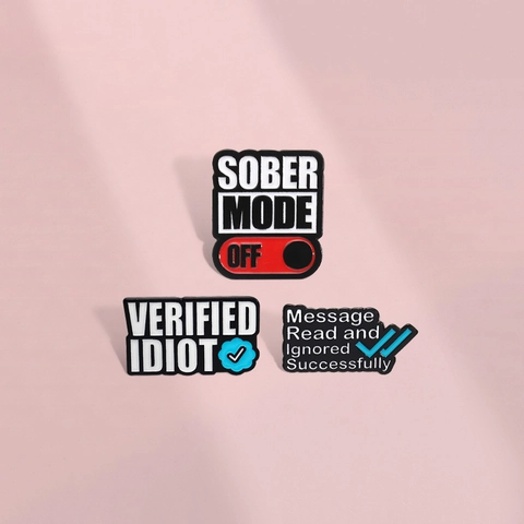 Fun Enamel Pin Brooch Verified Idiot Message Read Ignored Sober Mode Off Alloy Badge For Backpack Jacket Clothing Accessory