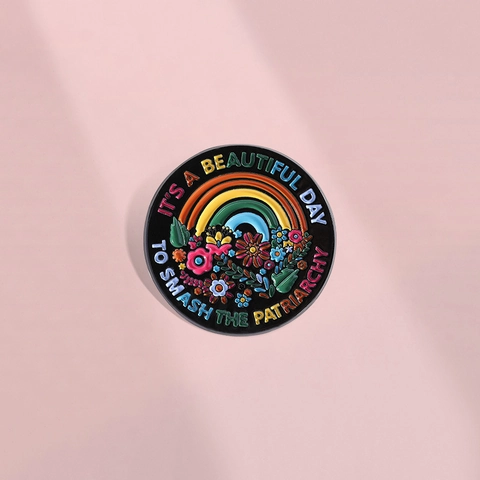 Beautiful Day To Smash The Patriarchy Pin de Esmalte Arcoíris Flor Aleación Broche Insignia de Metal para Ropa Joyería