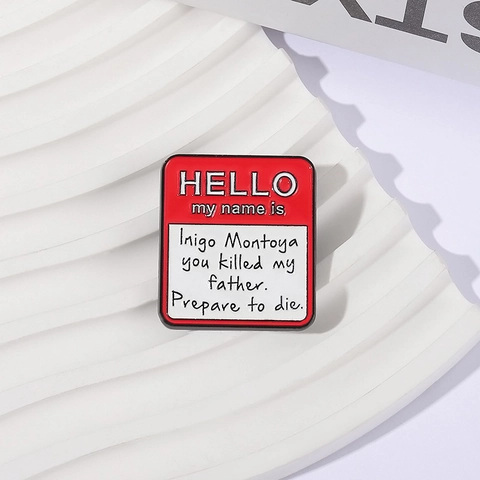 Creative Hello My Name Is Inigo Montoya Movie Quote Enamel Pin Red White Alloy Name Tag Brooch For Clothes Bags