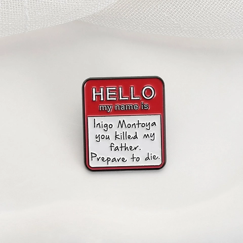 Hello My Name Is Inigo Montoya Zitat Emaille Brosche Pin Lustige Beschriftung Zinklegierung Abzeichen Für Kleidung Rucksack Zubehör
