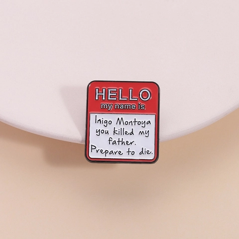 Hello My Name Is Inigo Montoya Zitat Emaille Brosche Pin Lustige Beschriftung Zinklegierung Abzeichen Für Kleidung Rucksack Zubehör