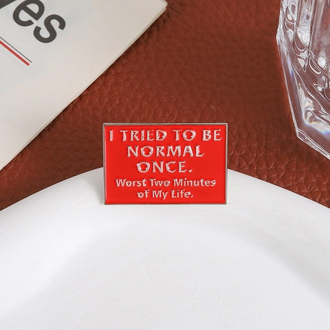 Spilla in Smalto Con Citazione Divertente I Tried To Be Normal Once Spilla Rettangolare in Lega Rossa Per Abbigliamento Zaino